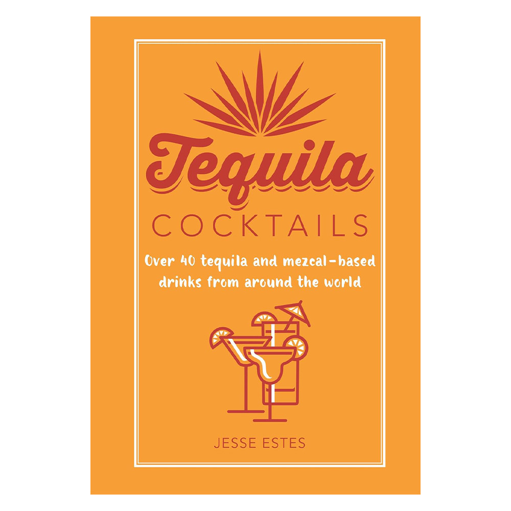 Tequila cocktails by Jesse Estes Mexican Tequila & Mezcal Cocktail